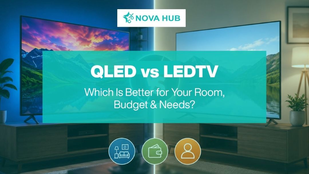 QLED TV vs LED TV comparison showing which display is better for different rooms, budgets, and viewing needs