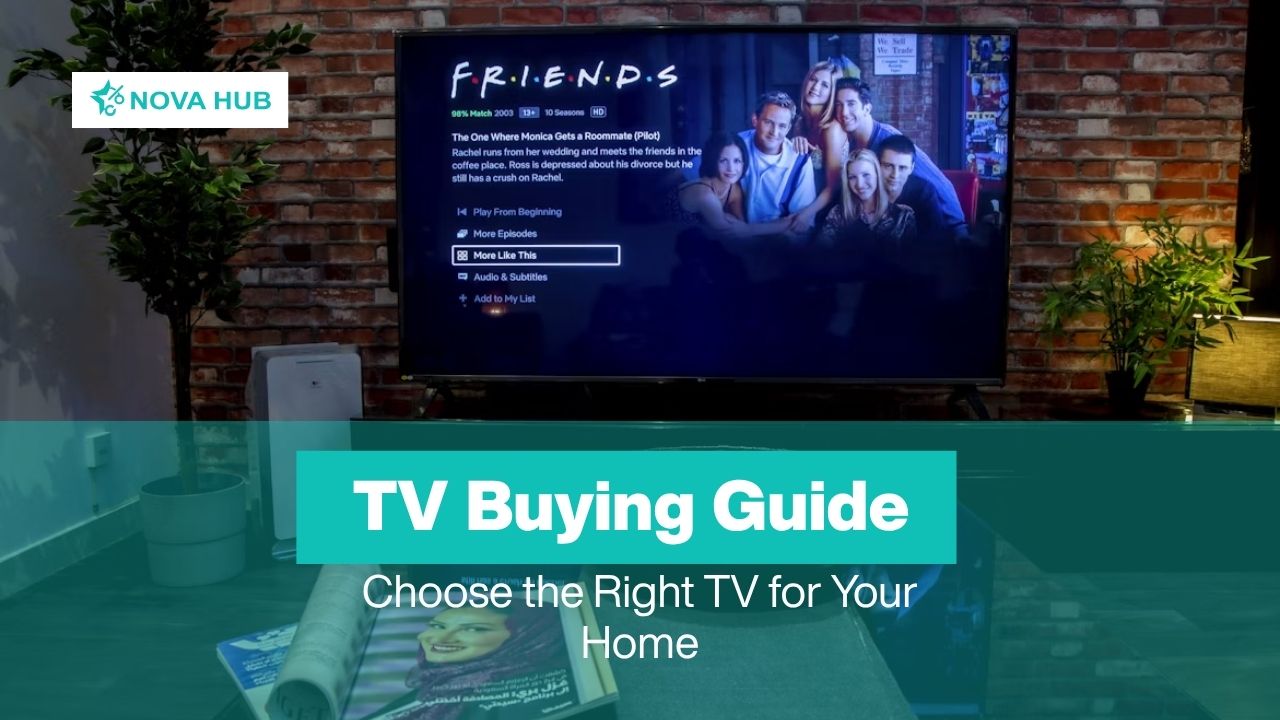 Nova Hub TV buying guide for choosing the right TV